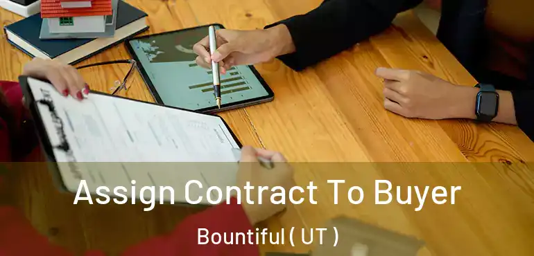  Assign Contract To Buyer Bountiful ( UT )