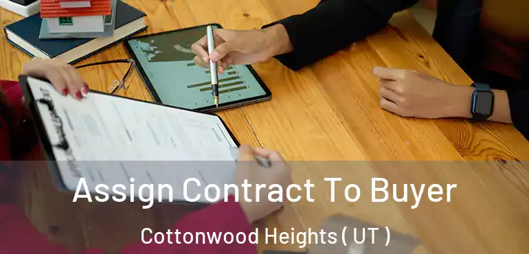  Assign Contract To Buyer Cottonwood Heights ( UT )