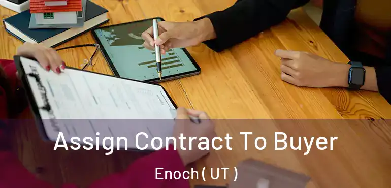  Assign Contract To Buyer Enoch ( UT )