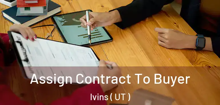  Assign Contract To Buyer Ivins ( UT )