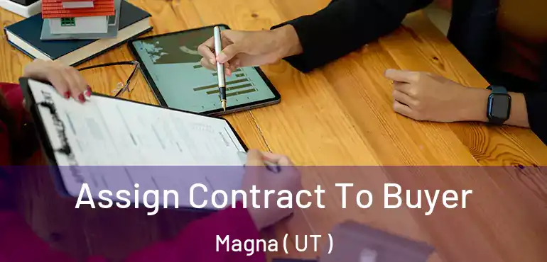  Assign Contract To Buyer Magna ( UT )