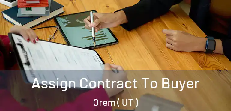  Assign Contract To Buyer Orem ( UT )