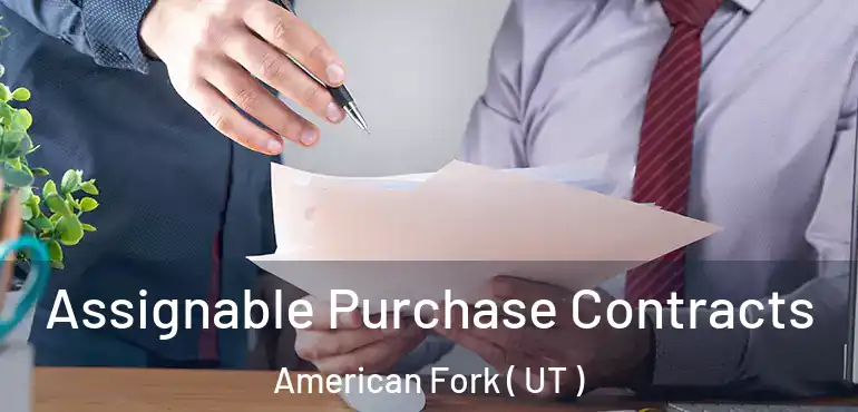  Assignable Purchase Contracts American Fork ( UT )