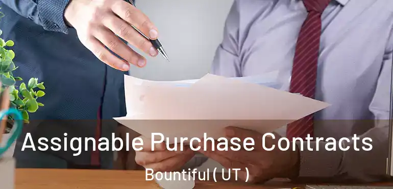  Assignable Purchase Contracts Bountiful ( UT )