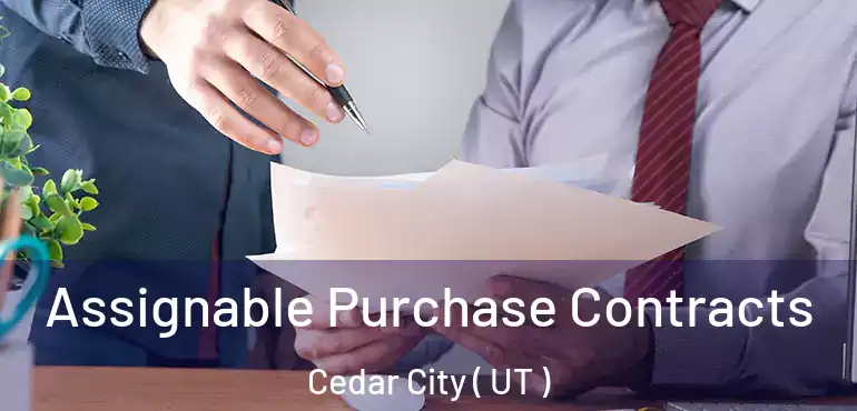  Assignable Purchase Contracts Cedar City ( UT )