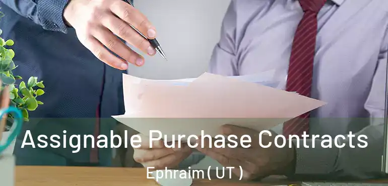  Assignable Purchase Contracts Ephraim ( UT )