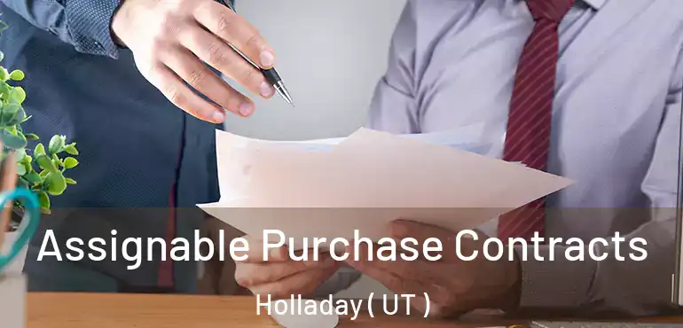  Assignable Purchase Contracts Holladay ( UT )