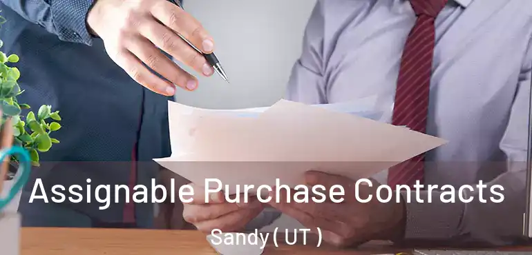  Assignable Purchase Contracts Sandy ( UT )
