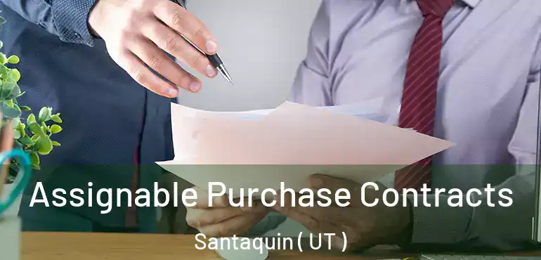  Assignable Purchase Contracts Santaquin ( UT )