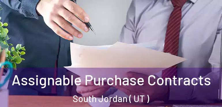  Assignable Purchase Contracts South Jordan ( UT )