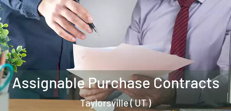 Assignable Purchase Contracts Taylorsville ( UT )