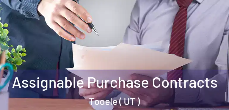  Assignable Purchase Contracts Tooele ( UT )