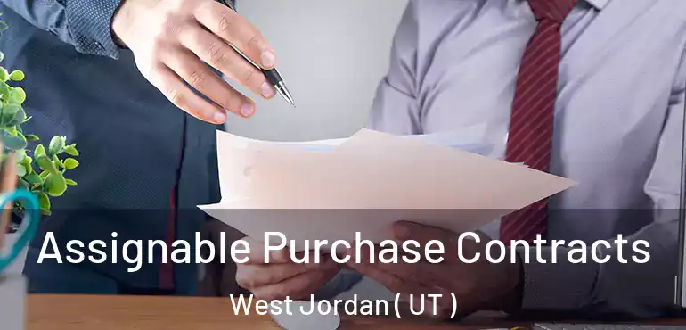  Assignable Purchase Contracts West Jordan ( UT )