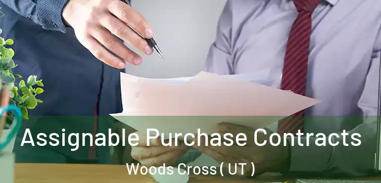 Assignable Purchase Contracts Woods Cross ( UT )