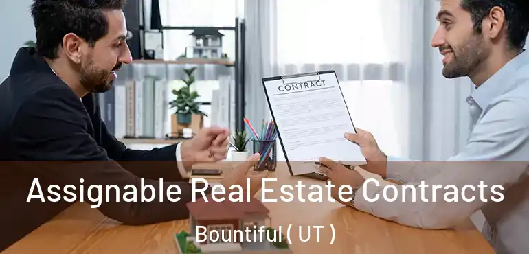  Assignable Real Estate Contracts Bountiful ( UT )