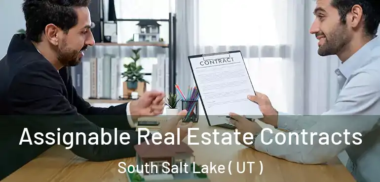  Assignable Real Estate Contracts South Salt Lake ( UT )