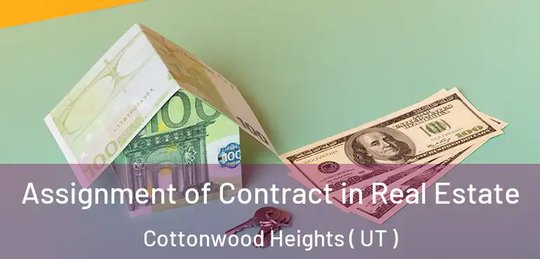  Assignment of Contract in Real Estate Cottonwood Heights ( UT )
