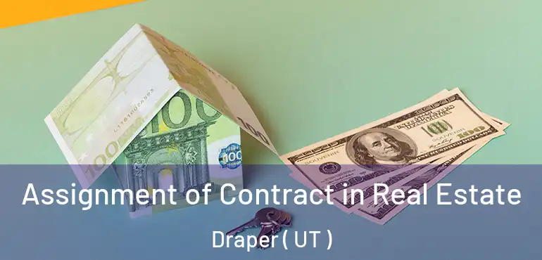  Assignment of Contract in Real Estate Draper ( UT )