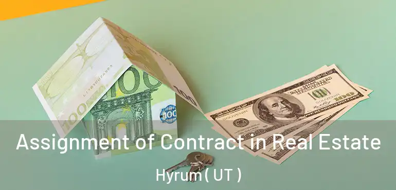  Assignment of Contract in Real Estate Hyrum ( UT )
