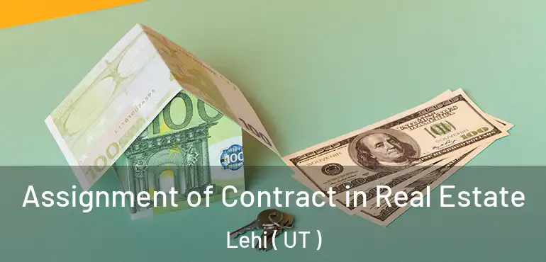  Assignment of Contract in Real Estate Lehi ( UT )