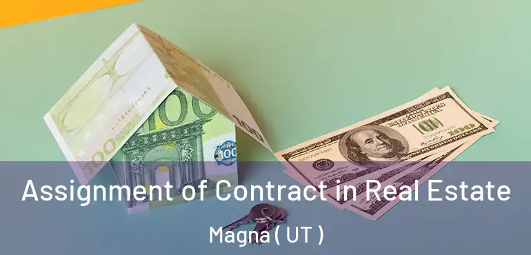  Assignment of Contract in Real Estate Magna ( UT )
