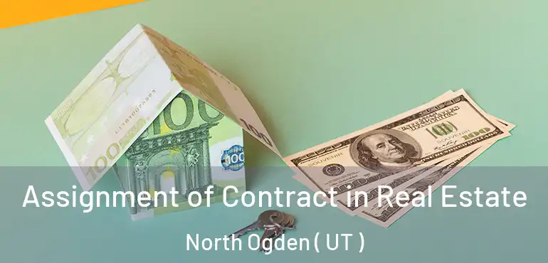  Assignment of Contract in Real Estate North Ogden ( UT )