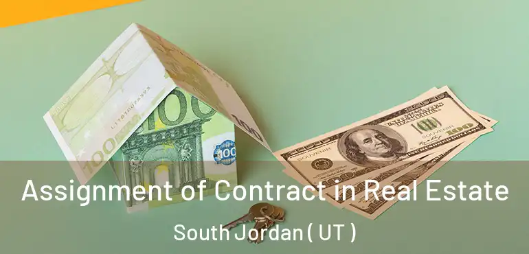  Assignment of Contract in Real Estate South Jordan ( UT )