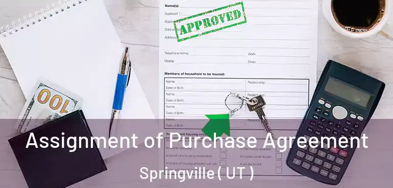  Assignment of Purchase Agreement Springville ( UT )