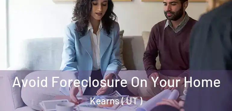  Avoid Foreclosure On Your Home Kearns ( UT )