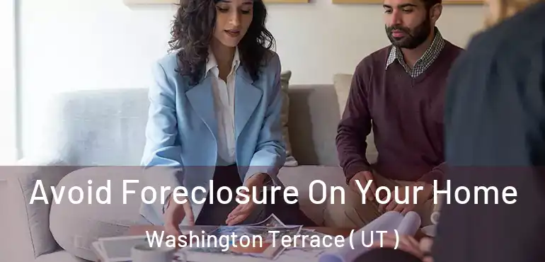  Avoid Foreclosure On Your Home Washington Terrace ( UT )