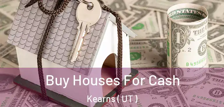  Buy Houses For Cash Kearns ( UT )