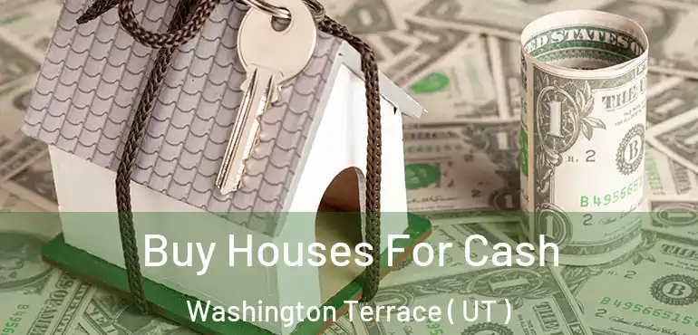 Buy Houses For Cash Washington Terrace ( UT )