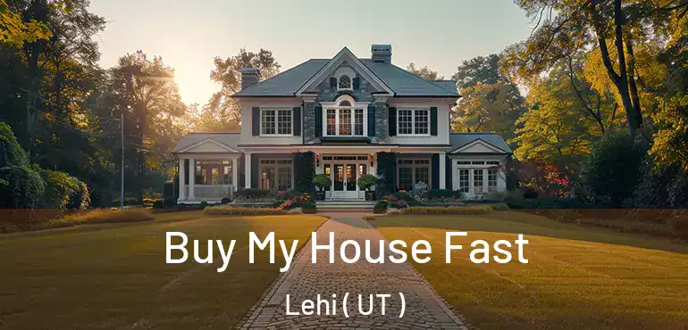  Buy My House Fast Lehi ( UT )