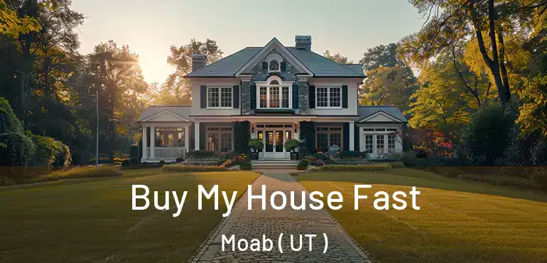  Buy My House Fast Moab ( UT )