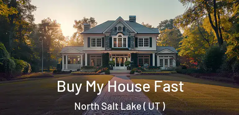 Buy My House Fast North Salt Lake ( UT )