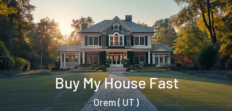  Buy My House Fast Orem ( UT )