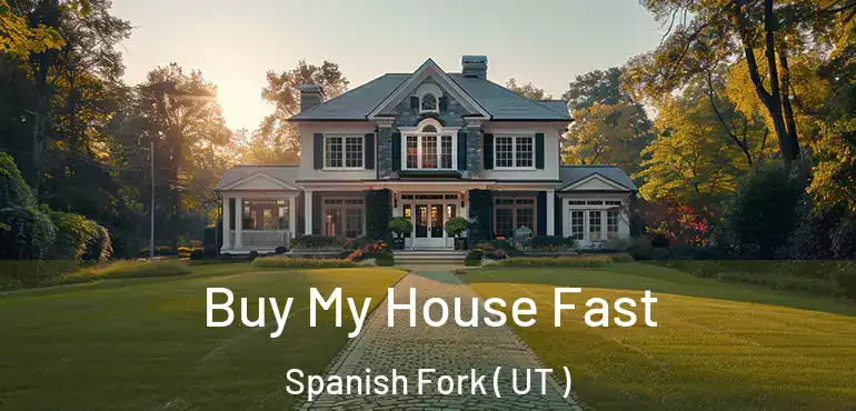  Buy My House Fast Spanish Fork ( UT )