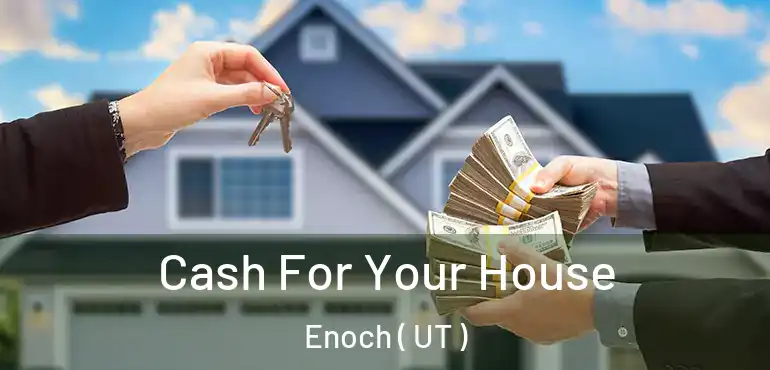  Cash For Your House Enoch ( UT )