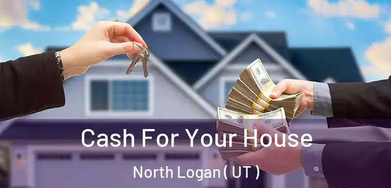  Cash For Your House North Logan ( UT )