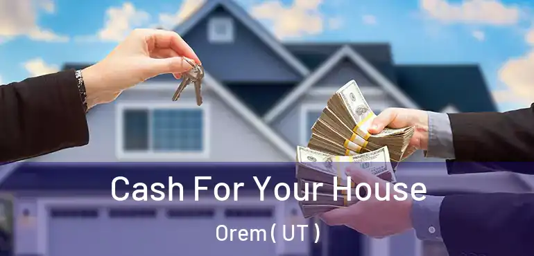  Cash For Your House Orem ( UT )