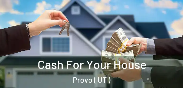  Cash For Your House Provo ( UT )