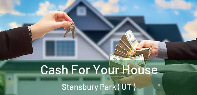  Cash For Your House Stansbury Park ( UT )
