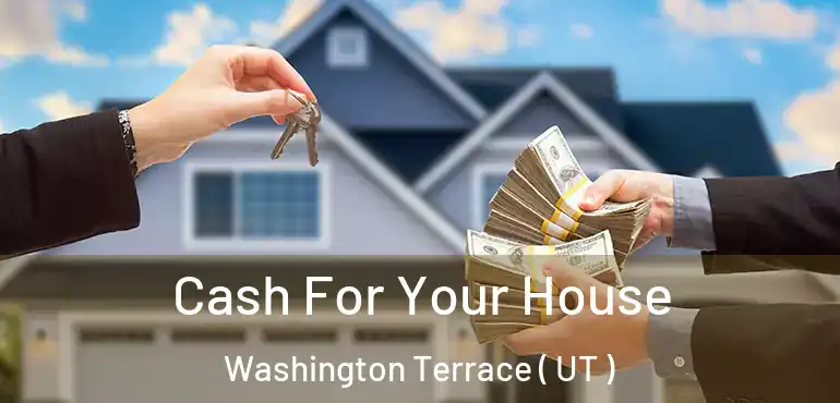  Cash For Your House Washington Terrace ( UT )