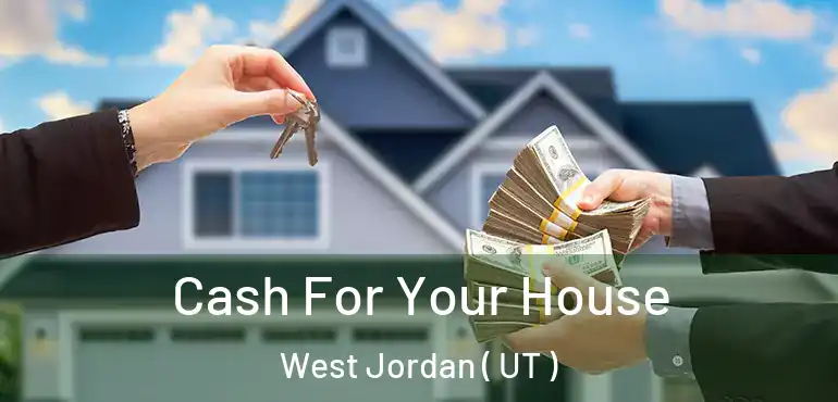  Cash For Your House West Jordan ( UT )