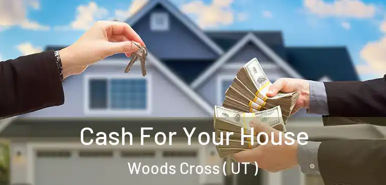  Cash For Your House Woods Cross ( UT )