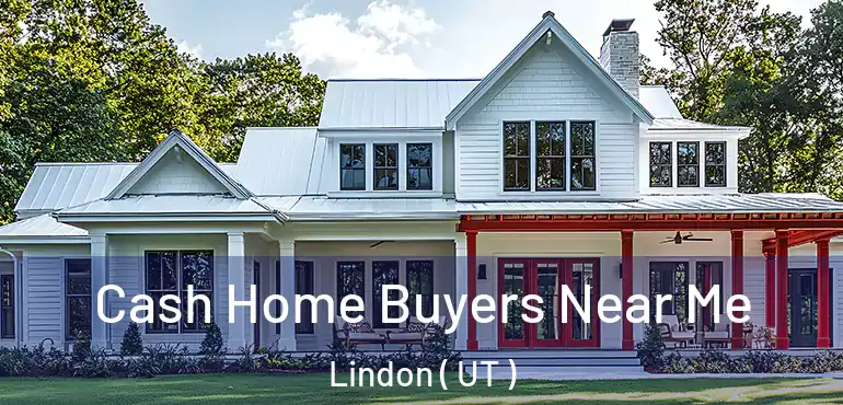  Cash Home Buyers Near Me Lindon ( UT )