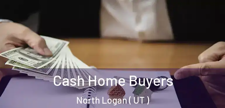  Cash Home Buyers North Logan ( UT )