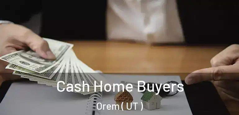  Cash Home Buyers Orem ( UT )