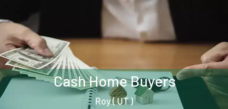  Cash Home Buyers Roy ( UT )