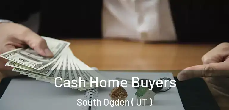  Cash Home Buyers South Ogden ( UT )